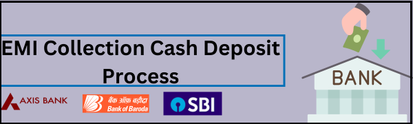 EMI Collection Cash Deposit Process 