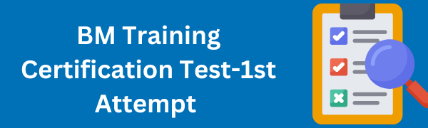 BM Training certification test - 1st Attempt