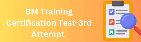 BM Training Certification Test- 3rd Attempt