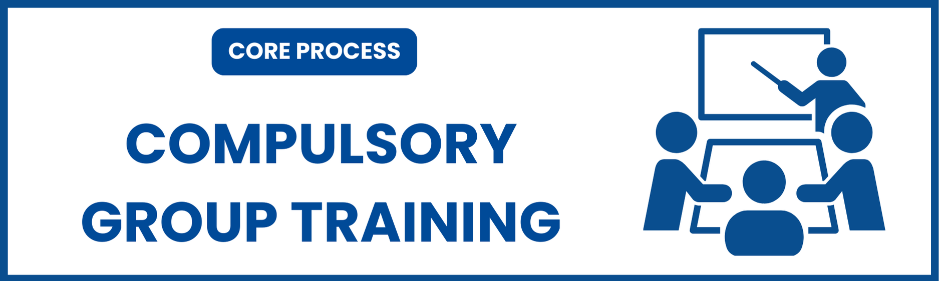 04. Core Process - Compulsory Group Training